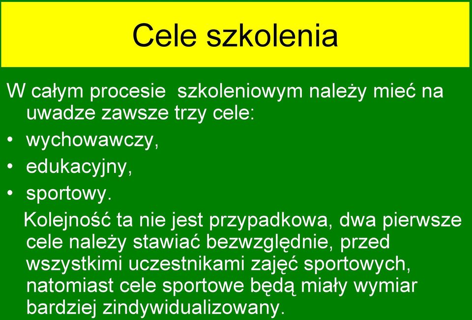 Kolejność ta nie jest przypadkowa, dwa pierwsze cele należy stawiać