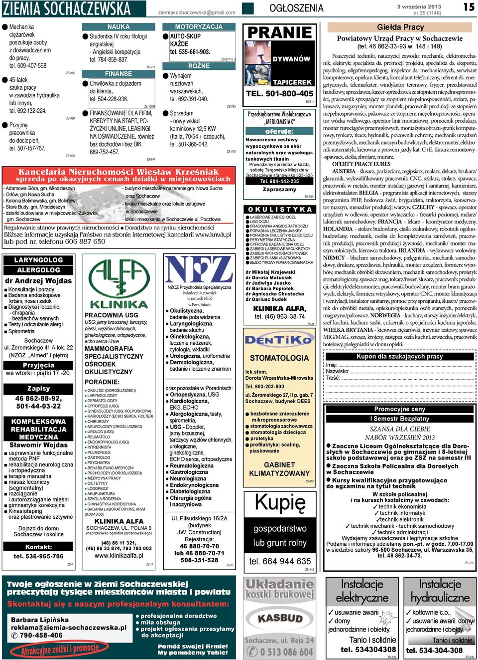 ZS-985 ZS-986 ZS-990 LARYNGOLOG ALERGOLOG dr Andrzej Wojdas Konsultacje i porady Badania endoskopowe krtani, nosa i zatok Diagnostyka i leczenie: - chrapania - bezdechów sennych Testy i odczulanie