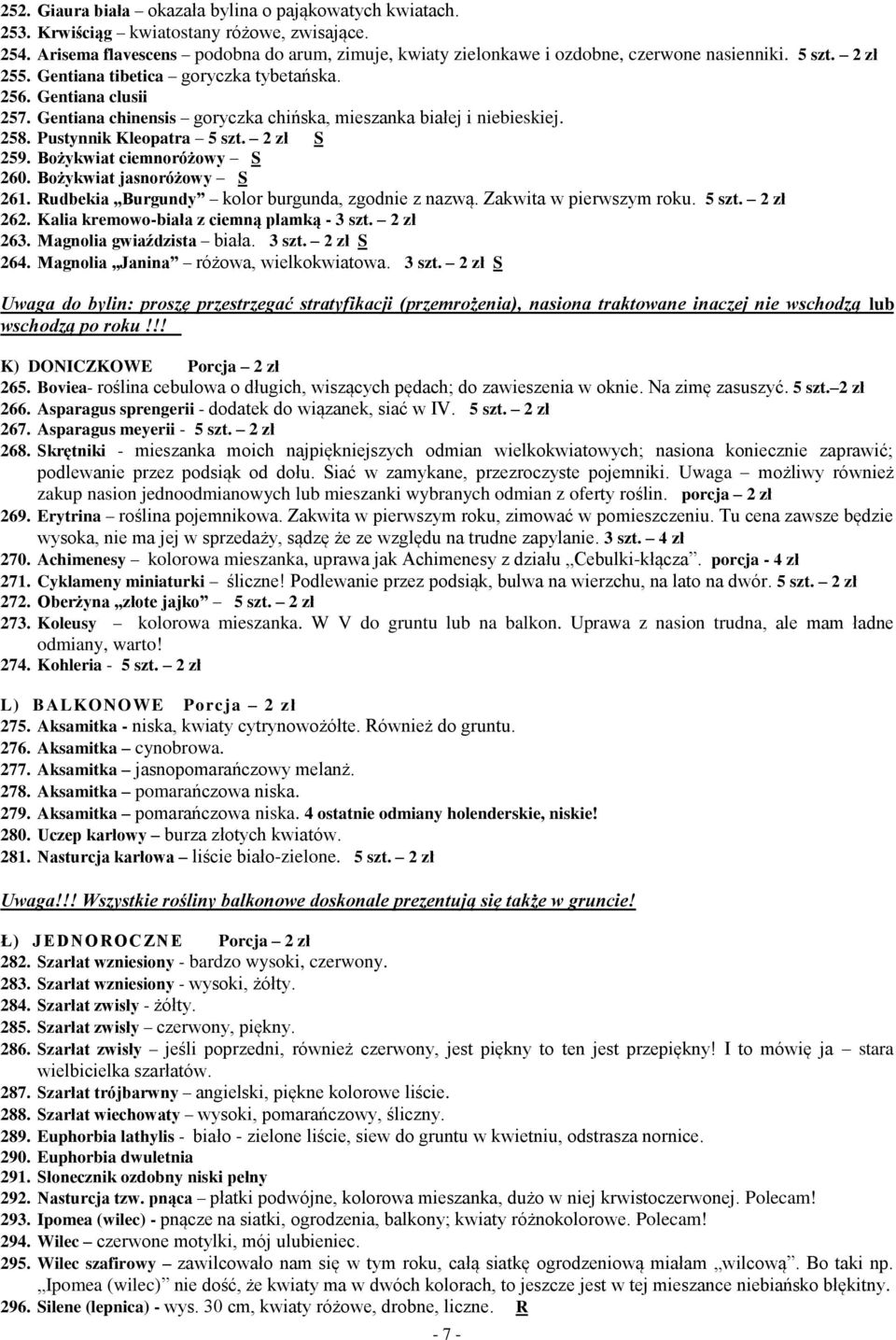 Gentiana chinensis goryczka chińska, mieszanka białej i niebieskiej. 258. Pustynnik Kleopatra 5 szt. 2 zł S 259. Bożykwiat ciemnoróżowy S 260. Bożykwiat jasnoróżowy S 261.