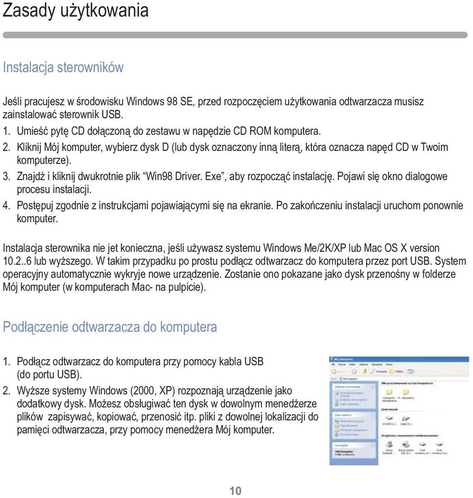 Znajdź i kliknij dwukrotnie plik Win98 Driver. Exe, aby rozpocząć instalację. Pojawi się okno dialogowe procesu instalacji. 4. Postępuj zgodnie z instrukcjami pojawiającymi się na ekranie.