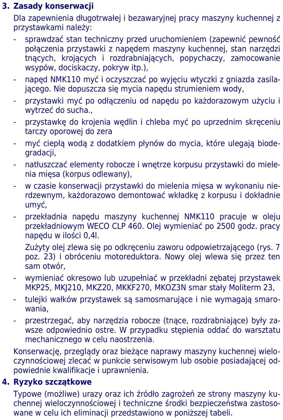 ), - napęd NMK110 myć i oczyszczać po wyjęciu wtyczki z gniazda zasilającego.