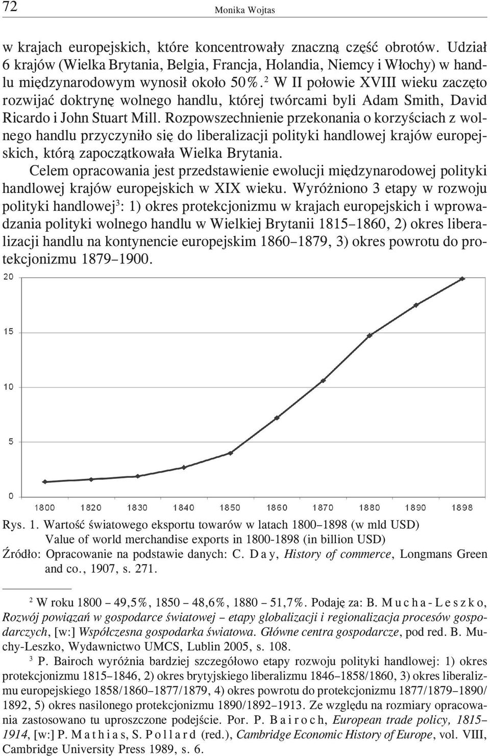 2 W II po³owie XVIII wieku zaczêto rozwijaæ doktrynê wolnego handlu, której twórcami byli Adam Smith, David Ricardo i John Stuart Mill.