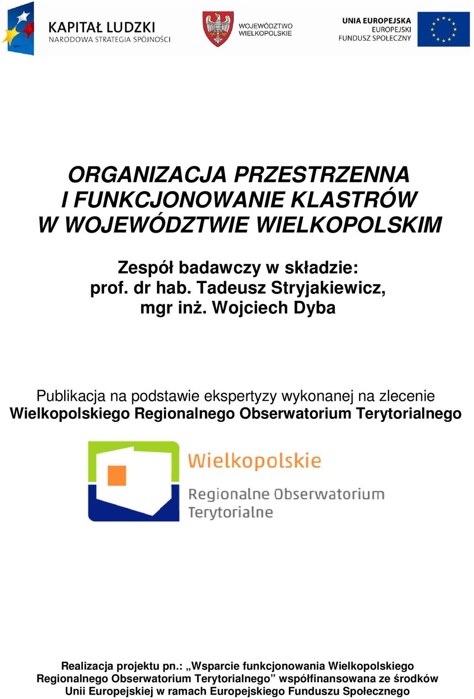 Wojciech Dyba Publikacja na podstawie ekspertyzy wykonanej na zlecenie Wielkopolskiego Regionalnego Obserwatorium