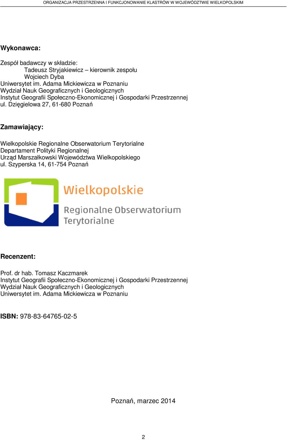 Dzięgielowa 27, 61-680 Poznań Zamawiający: Wielkopolskie Regionalne Obserwatorium Terytorialne Departament Polityki Regionalnej Urząd Marszałkowski Województwa Wielkopolskiego