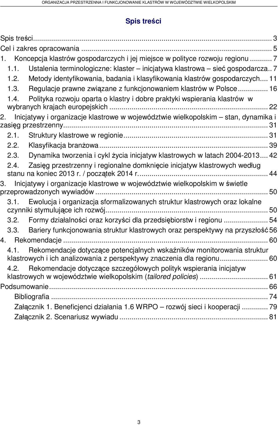 Polityka rozwoju oparta o klastry i dobre praktyki wspierania klastrów w wybranych krajach europejskich... 22 2.