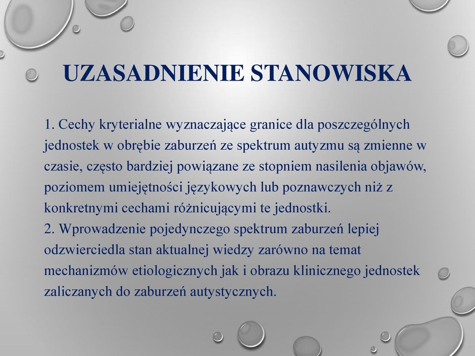 często bardziej powiązane ze stopniem nasilenia objawów, poziomem umiejętności językowych lub poznawczych niż z konkretnymi