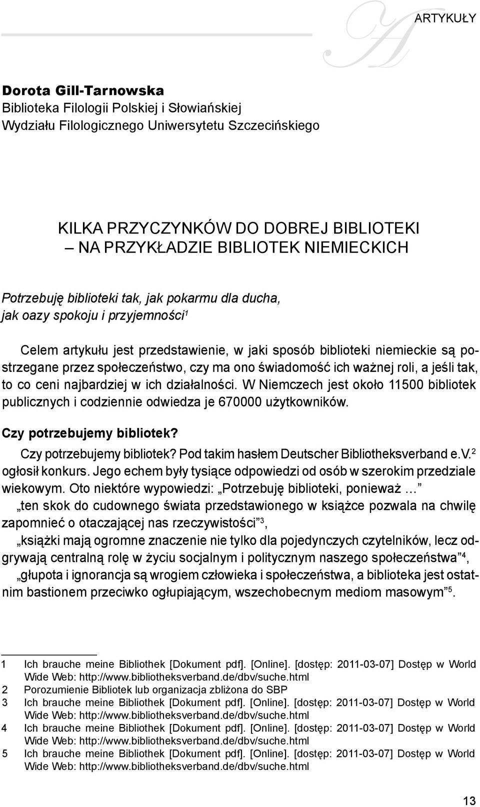 społeczeństwo, czy ma ono świadomość ich ważnej roli, a jeśli tak, to co ceni najbardziej w ich działalności.