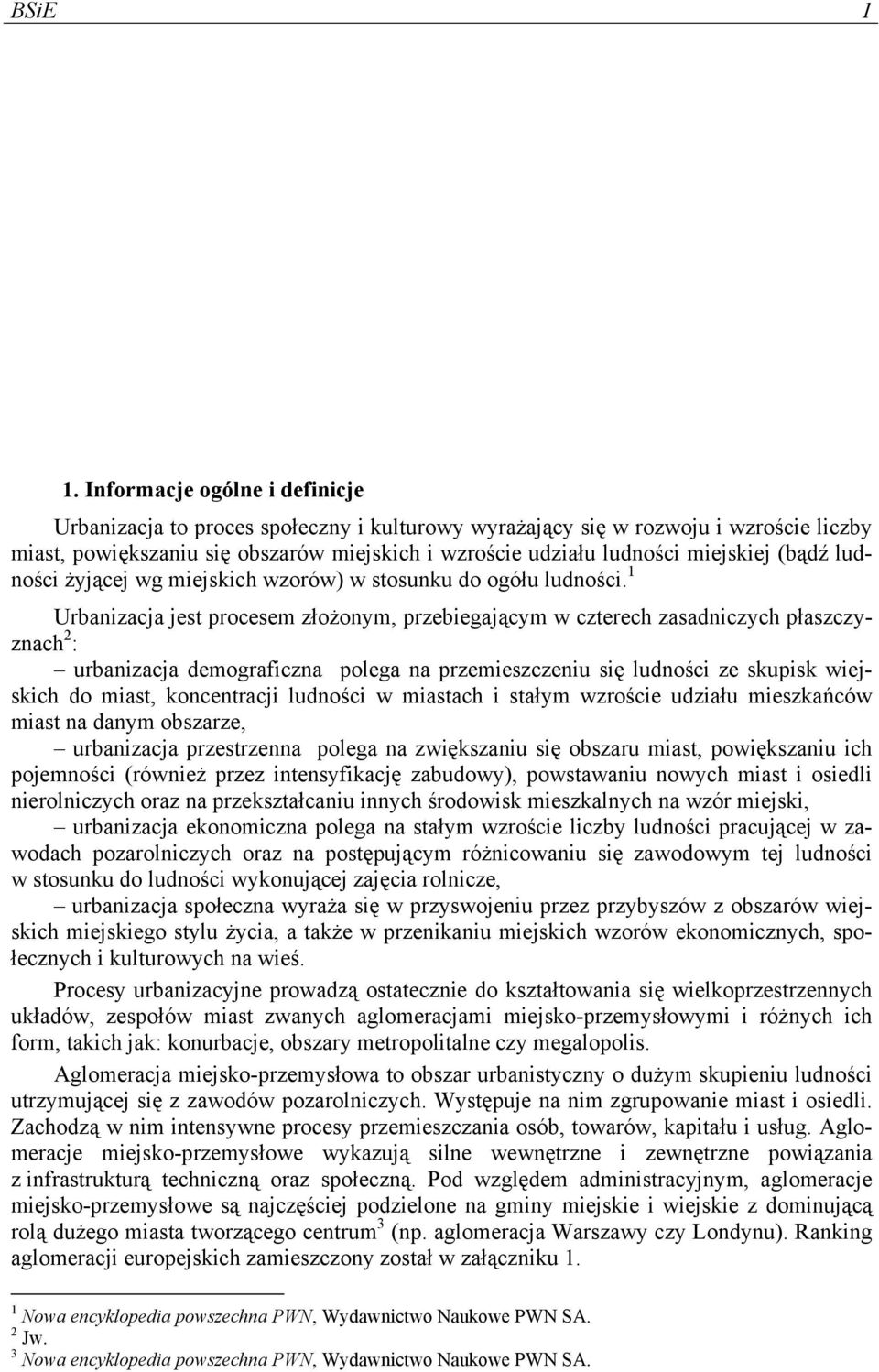 (bądź ludności żyjącej wg miejskich wzorów) w stosunku do ogółu ludności.