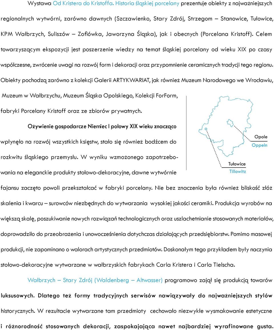 Jaworzyna Śląska), jak i obecnych (Porcelana Kristoff).