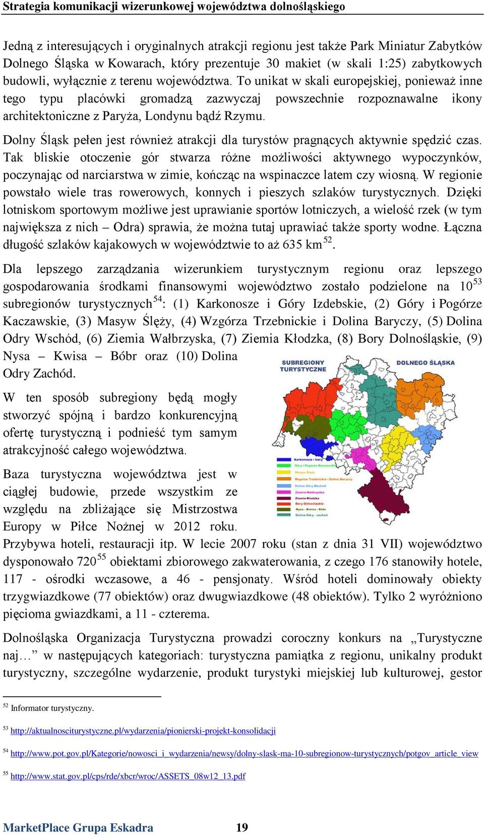 Dolny Śląsk pełen jest również atrakcji dla turystów pragnących aktywnie spędzić czas.