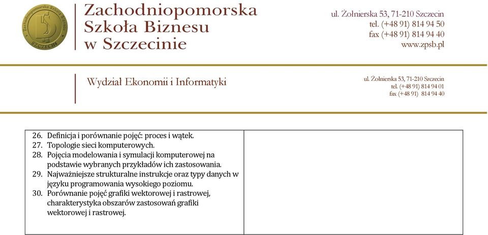 Najważniejsze strukturalne instrukcje oraz typy danych w języku programowania wysokiego poziomu. 30.