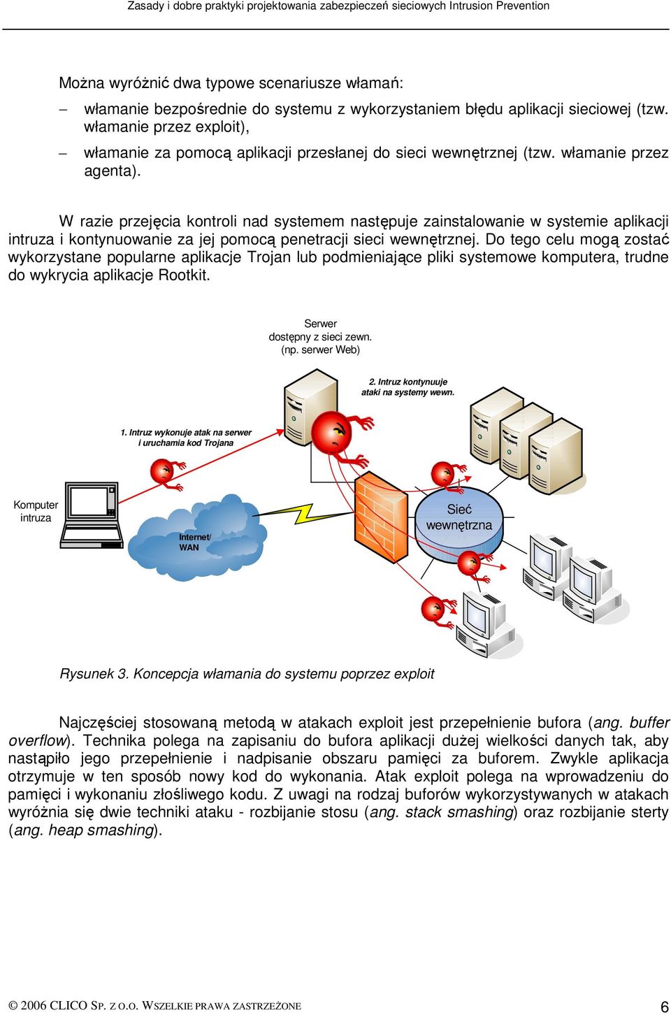 W razie przejęcia kontroli nad systemem następuje zainstalowanie w systemie aplikacji intruza i kontynuowanie za jej pomocą penetracji sieci wewnętrznej.