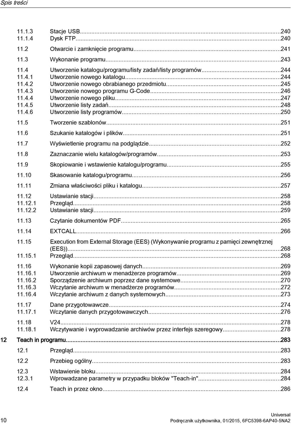 ..248 11.4.6 Utworzenie listy programów...250 11.5 Tworzenie szablonów...251 11.6 Szukanie katalogów i plików...251 11.7 Wyświetlenie programu na podglądzie...252 11.