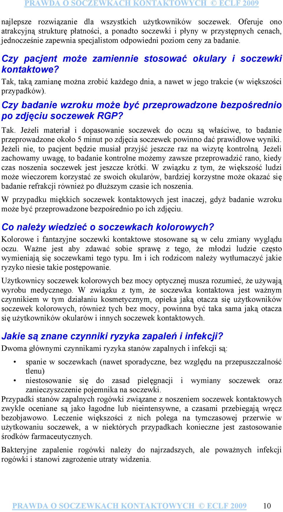 Czy pacjent może zamiennie stosować okulary i soczewki kontaktowe? Tak, taką zamianę można zrobić każdego dnia, a nawet w jego trakcie (w większości przypadków).