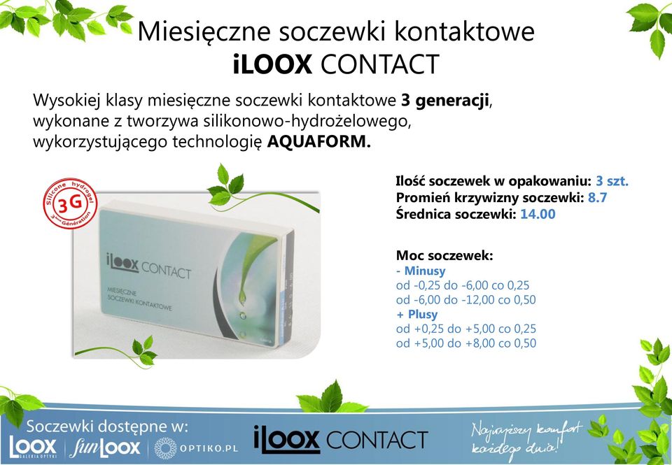 Ilość soczewek w opakowaniu: 3 szt. Promień krzywizny soczewki: 8.7 Średnica soczewki: 14.