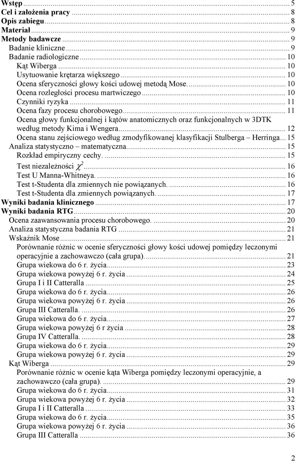 .. 11 Ocena głowy funkcjonalnej i kątów anatomicznych oraz funkcjonalnych w 3DTK według metody Kima i Wengera... 12 Ocena stanu zejściowego według zmodyfikowanej klasyfikacji Stulberga Herringa.