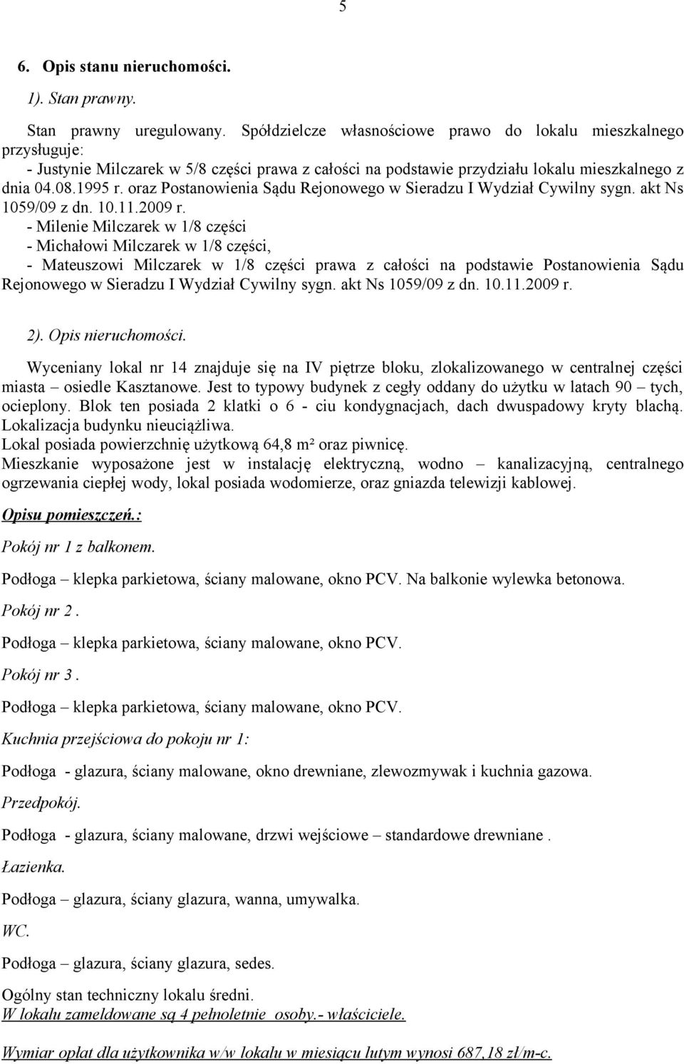 oraz Postanowienia Sądu Rejonowego w Sieradzu I Wydział Cywilny sygn. akt Ns 1059/09 z dn. 10.11.2009 r.