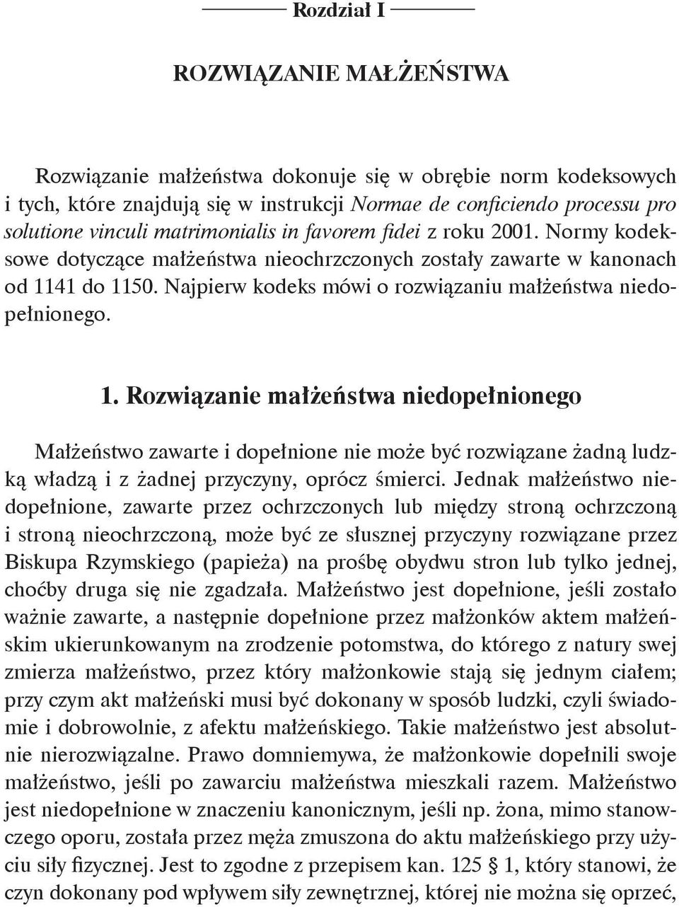 Najpierw kodeks mówi o rozwiązaniu małżeństwa niedopełnionego. 1.