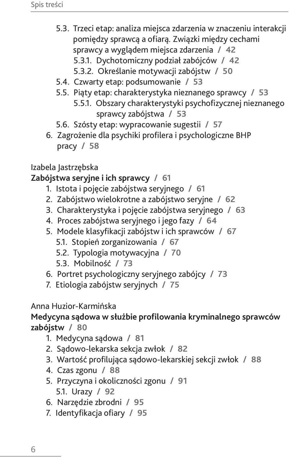 Obszary charakterystyki psychofizycznej nieznanego sprawcy zabójstwa / 53 5.6. Szósty etap: wypracowanie sugestii / 57 6.