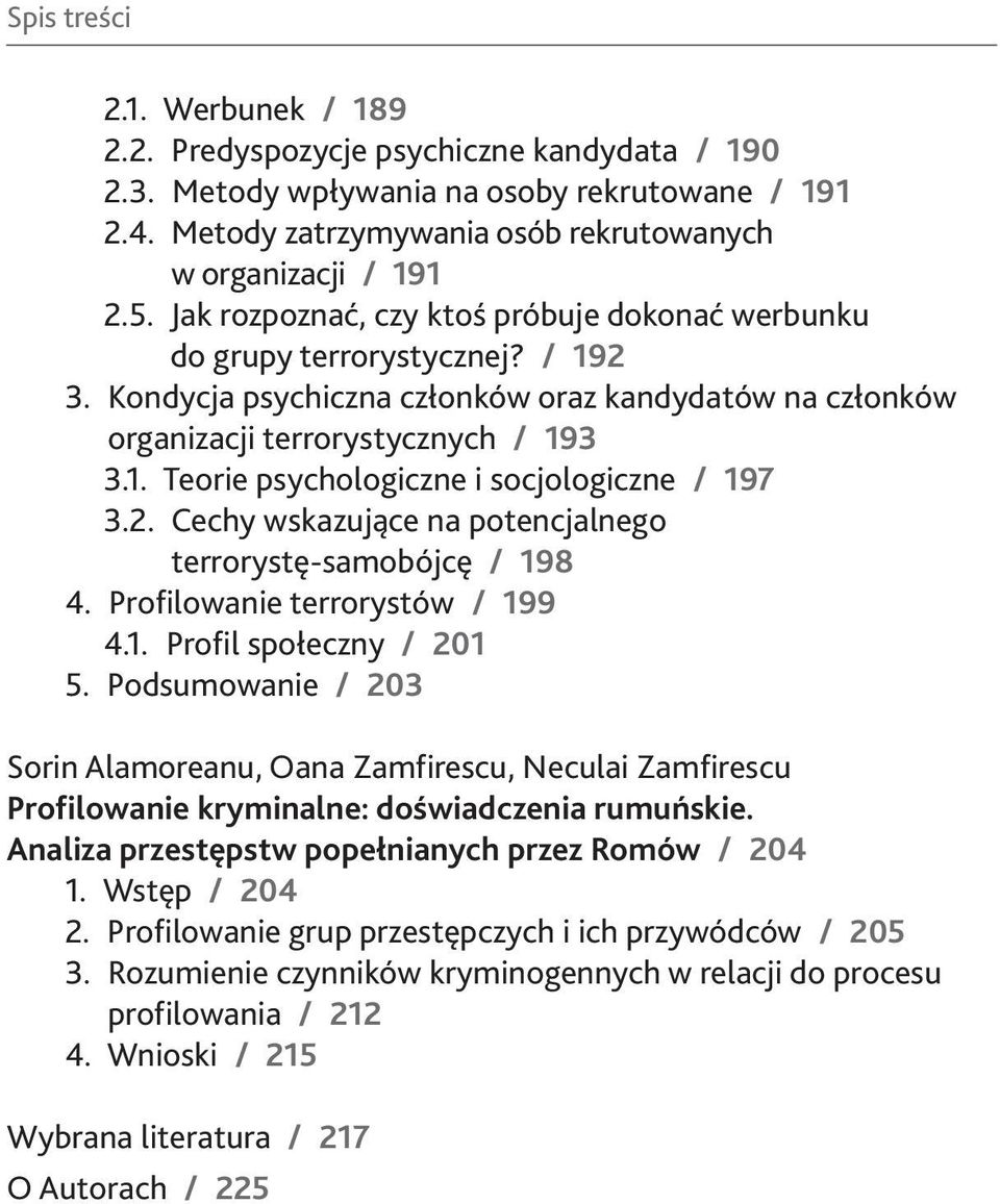 2. Cechy wskazujące na potencjalnego terrorystę-samobójcę / 198 4. Profilowanie terrorystów / 199 4.1. Profil społeczny / 201 5.