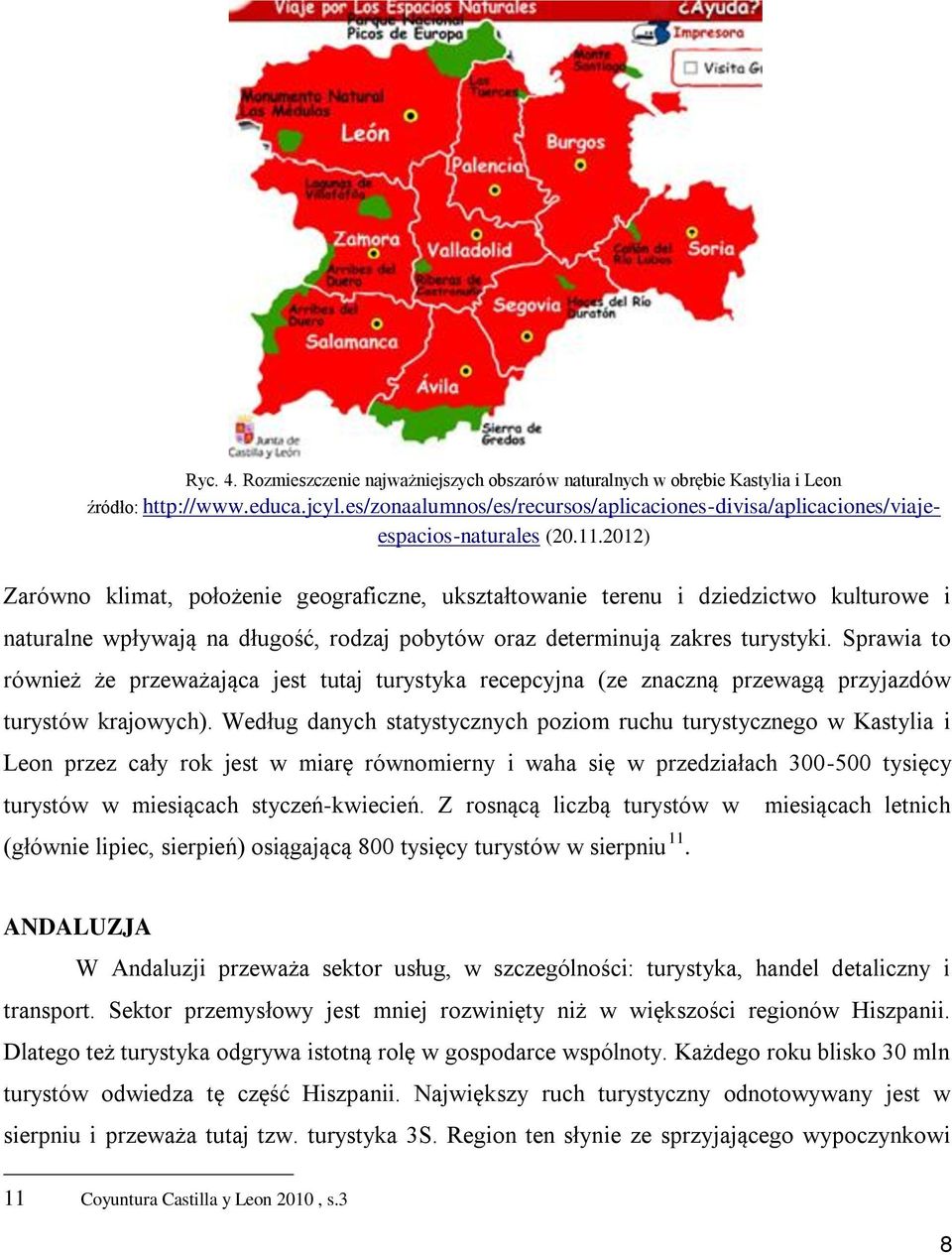 2012) Zarówno klimat, położenie geograficzne, ukształtowanie terenu i dziedzictwo kulturowe i naturalne wpływają na długość, rodzaj pobytów oraz determinują zakres turystyki.