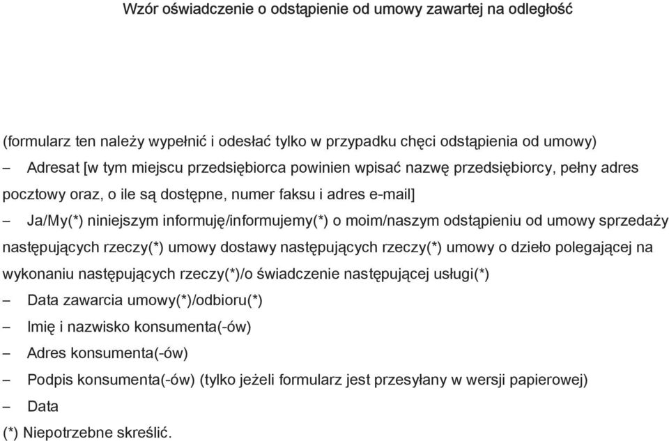 umowy sprzedaży następujących rzeczy(*) umowy dostawy następujących rzeczy(*) umowy o dzieło polegającej na wykonaniu następujących rzeczy(*)/o świadczenie następującej usługi(*) Data