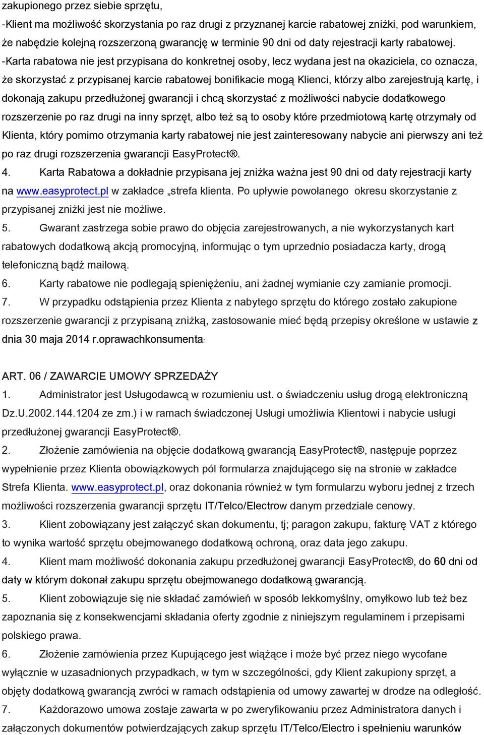 -Karta rabatowa nie jest przypisana do konkretnej osoby, lecz wydana jest na okaziciela, co oznacza, że skorzystać z przypisanej karcie rabatowej bonifikacie mogą Klienci, którzy albo zarejestrują