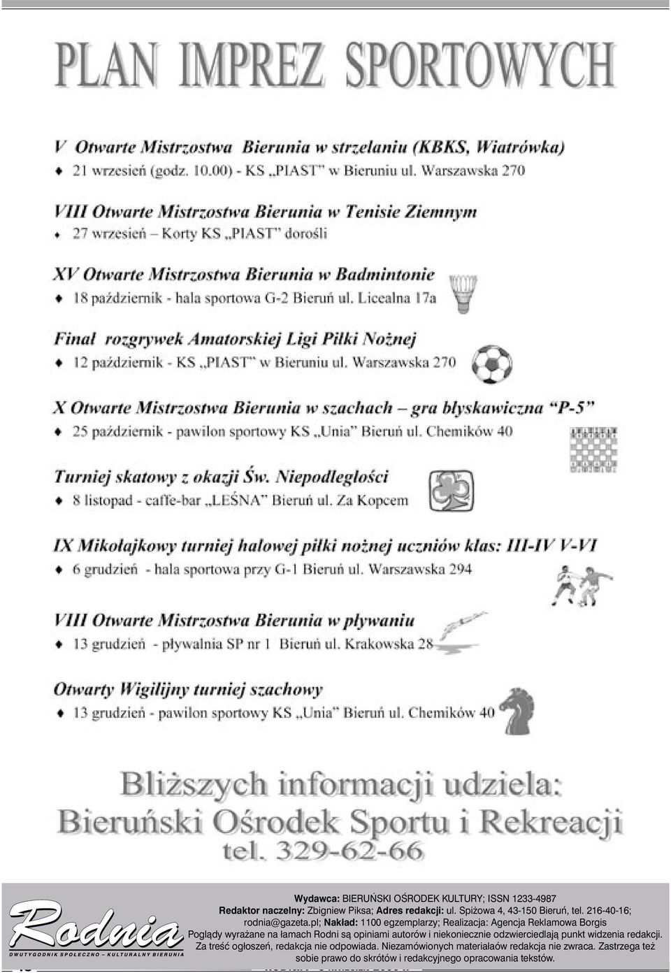 pl; Nakład: 1100 egzemplarzy; Realizacja: Agencja Reklamowa Borgis Poglądy wyrażane na łamach Rodni są opiniami autorów i