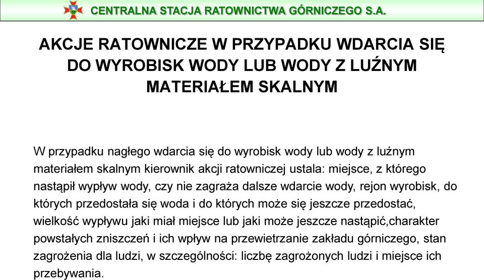 do których przedostała się woda i do których może się jeszcze przedostać, wielkość wypływu jaki miał miejsce lub jaki może jeszcze nastąpić,charakter