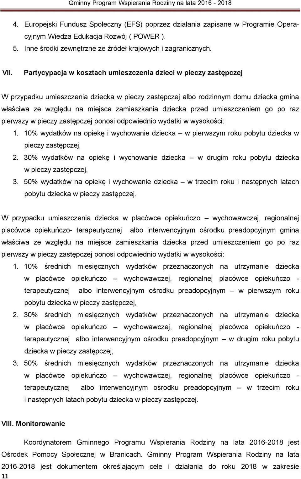 dziecka przed umieszczeniem go po raz pierwszy w pieczy zastępczej ponosi odpowiednio wydatki w wysokości: 1.