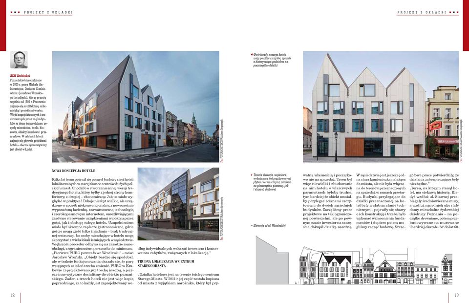 Pracownia zajmuje się architekturą, urbanistyką i projektami wnętrz.