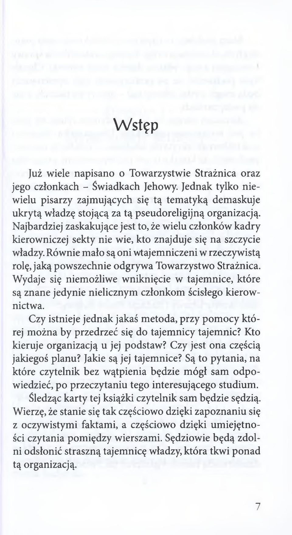 Najbardziej zaskakujące jest to, że wielu członków kadry kierowniczej sekty nie wie, kto znajduje się na szczycie władzy.