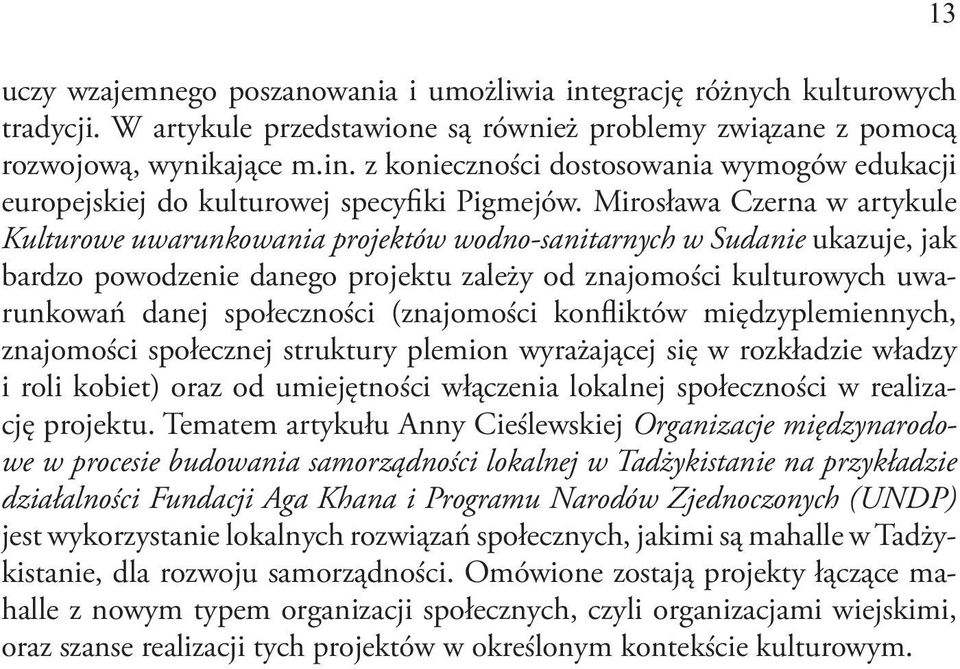 społeczności (znajomości konfliktów międzyplemiennych, znajomości społecznej struktury plemion wyrażającej się w rozkładzie władzy i roli kobiet) oraz od umiejętności włączenia lokalnej społeczności