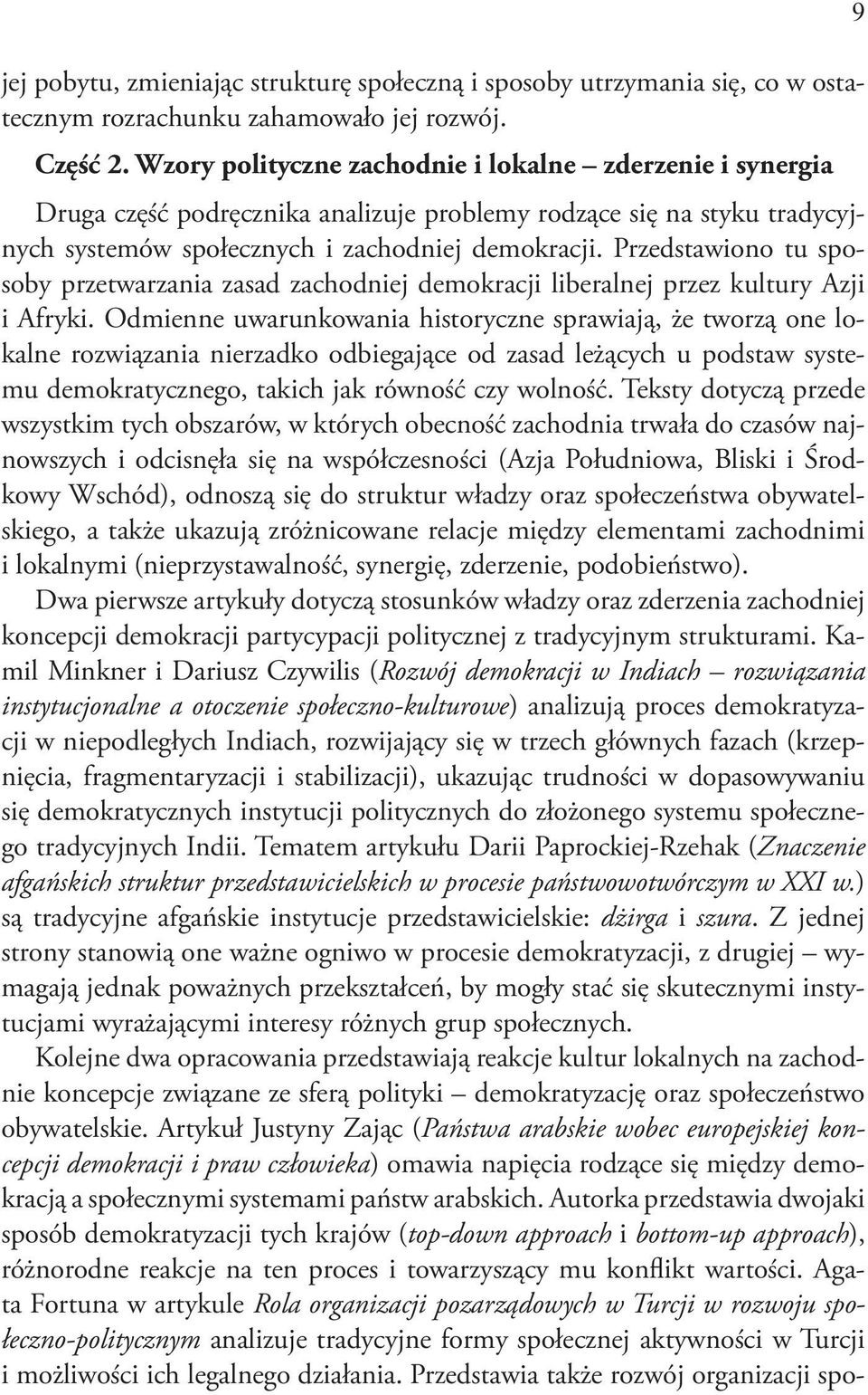 Przedstawiono tu sposoby przetwarzania zasad zachodniej demokracji liberalnej przez kultury Azji i Afryki.