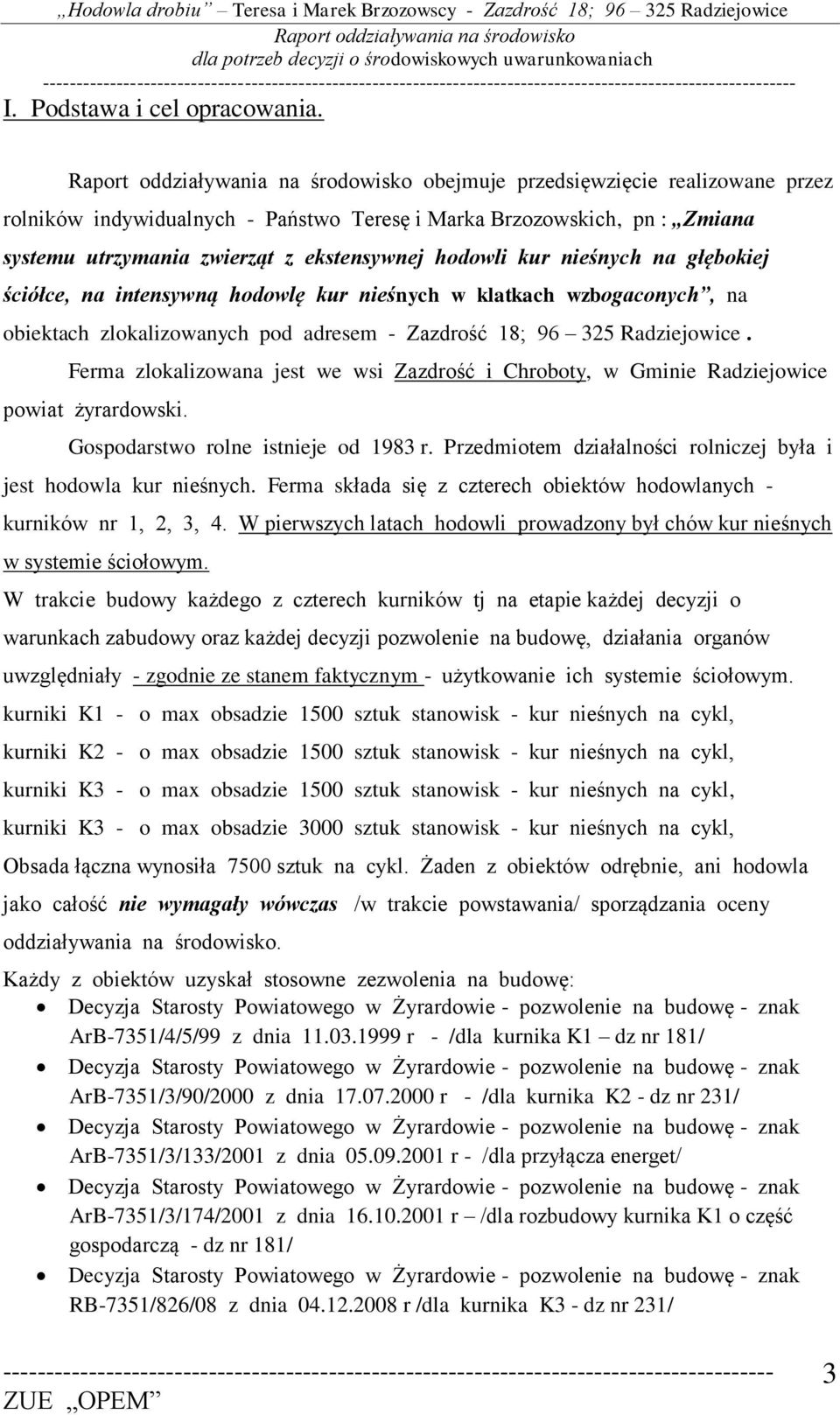 ściółce, na intensywną hodowlę kur nieśnych w klatkach wzbogaconych, na obiektach zlokalizowanych pod adresem - Zazdrość 18; 96 325 Radziejowice.