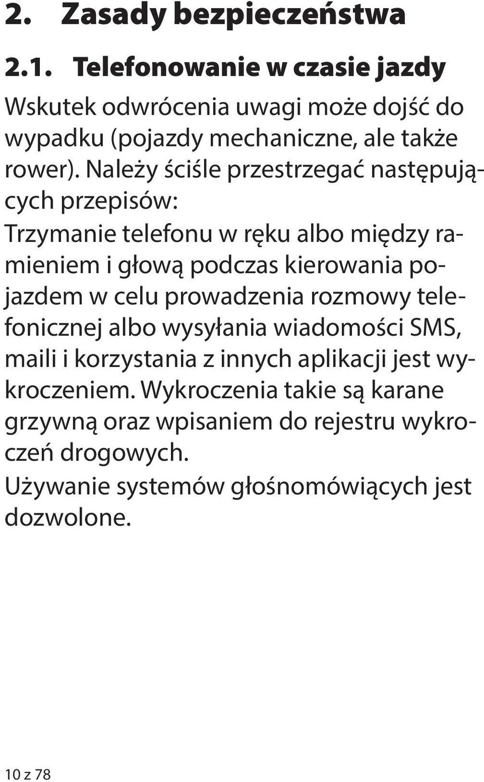 celu prowadzenia rozmowy telefonicznej albo wysyłania wiadomości SMS, maili i korzystania z innych aplikacji jest wykroczeniem.