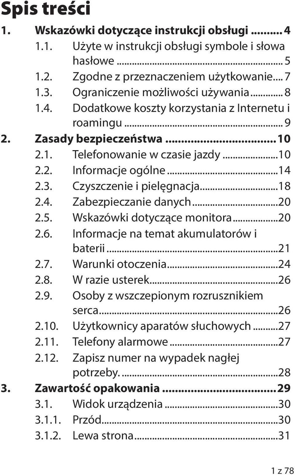 3. Czyszczenie i pielęgnacja...18 2.4. Zabezpieczanie danych...20 2.5. Wskazówki dotyczące monitora...20 2.6. Informacje na temat akumulatorów i baterii...21 2.7. Warunki otoczenia...24 2.8. W razie usterek.