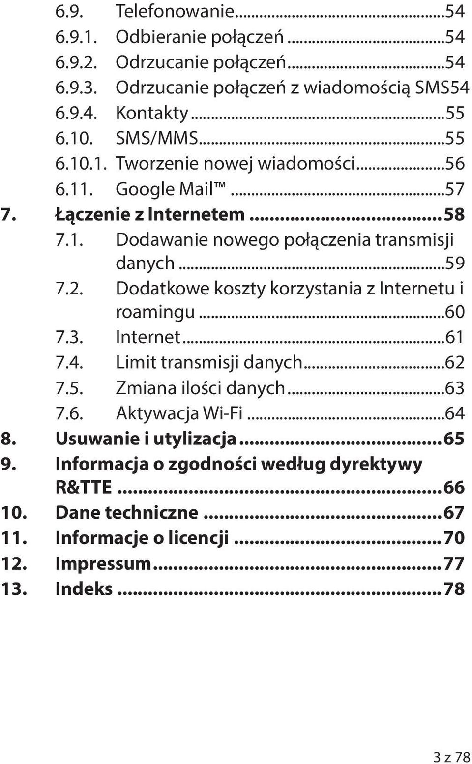 Dodatkowe koszty korzystania z Internetu i roamingu...60 7.3. Internet...61 7.4. Limit transmisji danych...62 7.5. Zmiana ilości danych...63 7.6. Aktywacja Wi-Fi...64 8.