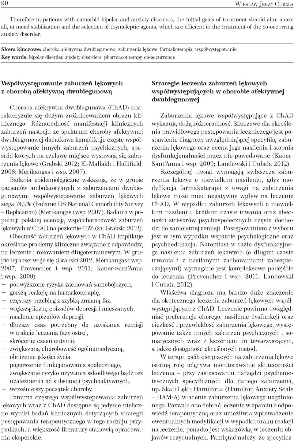 Słowa kluczowe: choroba afektywna dwubiegunowa, zaburzenia lękowe, farmakoterapia, współwystępowanie Key words: bipolar disorder, anxiety disorders, pharmacotherapy, co-occurrence Współwystępowanie