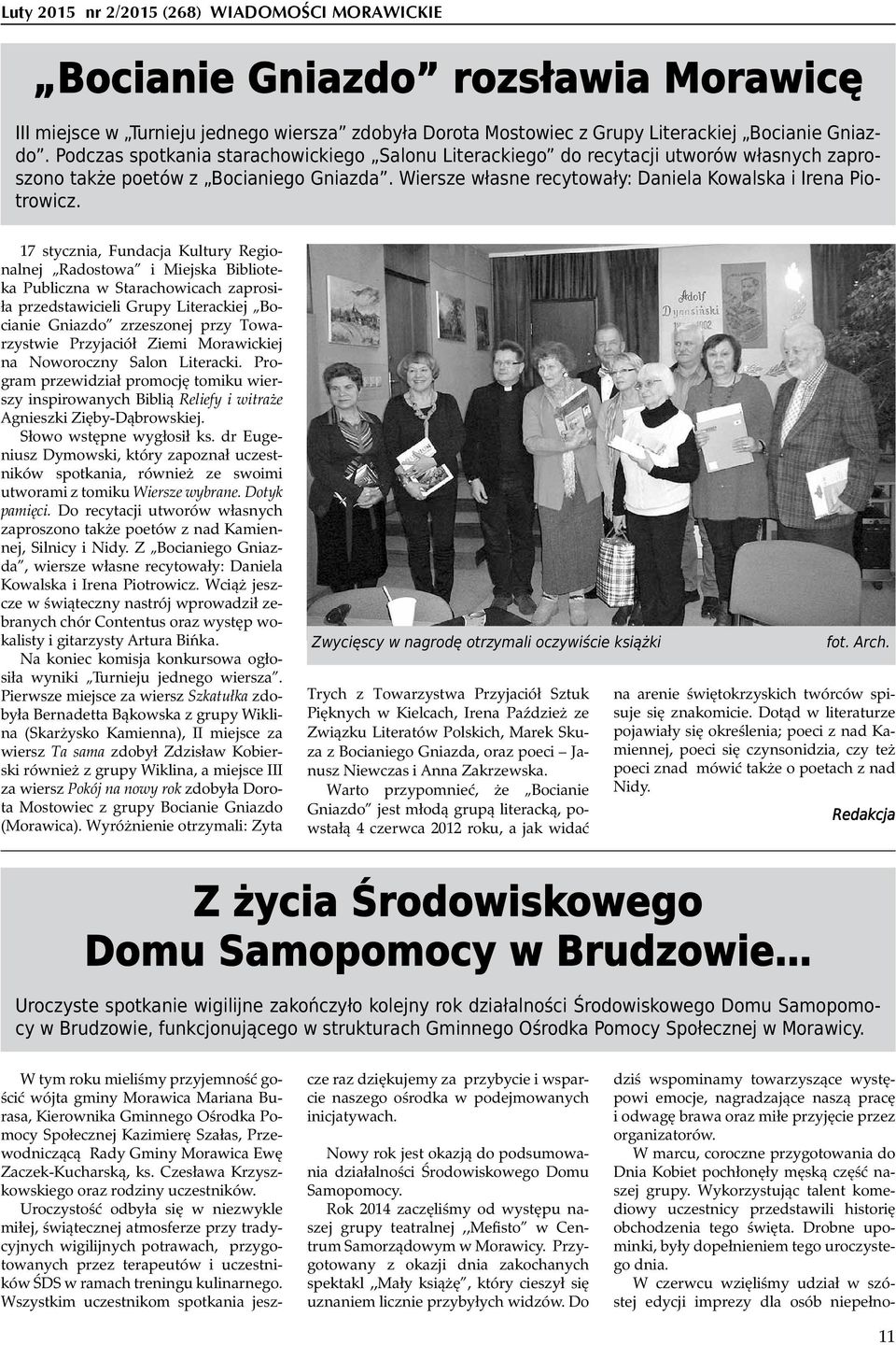 17 stycznia, Fundacja Kultury Regionalnej Radostowa i Miejska Biblioteka Publiczna w Starachowicach zaprosiła przedstawicieli Grupy Literackiej Bocianie Gniazdo zrzeszonej przy Towarzystwie