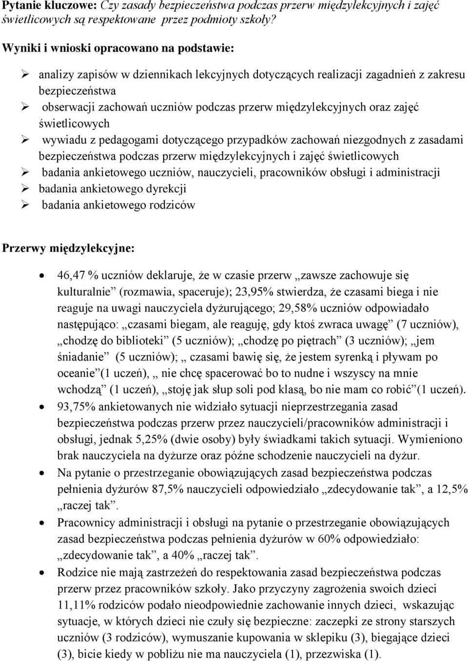 pedagogami dotyczącego przypadków zachowań niezgodnych z zasadami bezpieczeństwa podczas przerw międzylekcyjnych i zajęć świetlicowych badania ankietowego uczniów, nauczycieli, pracowników obsługi i