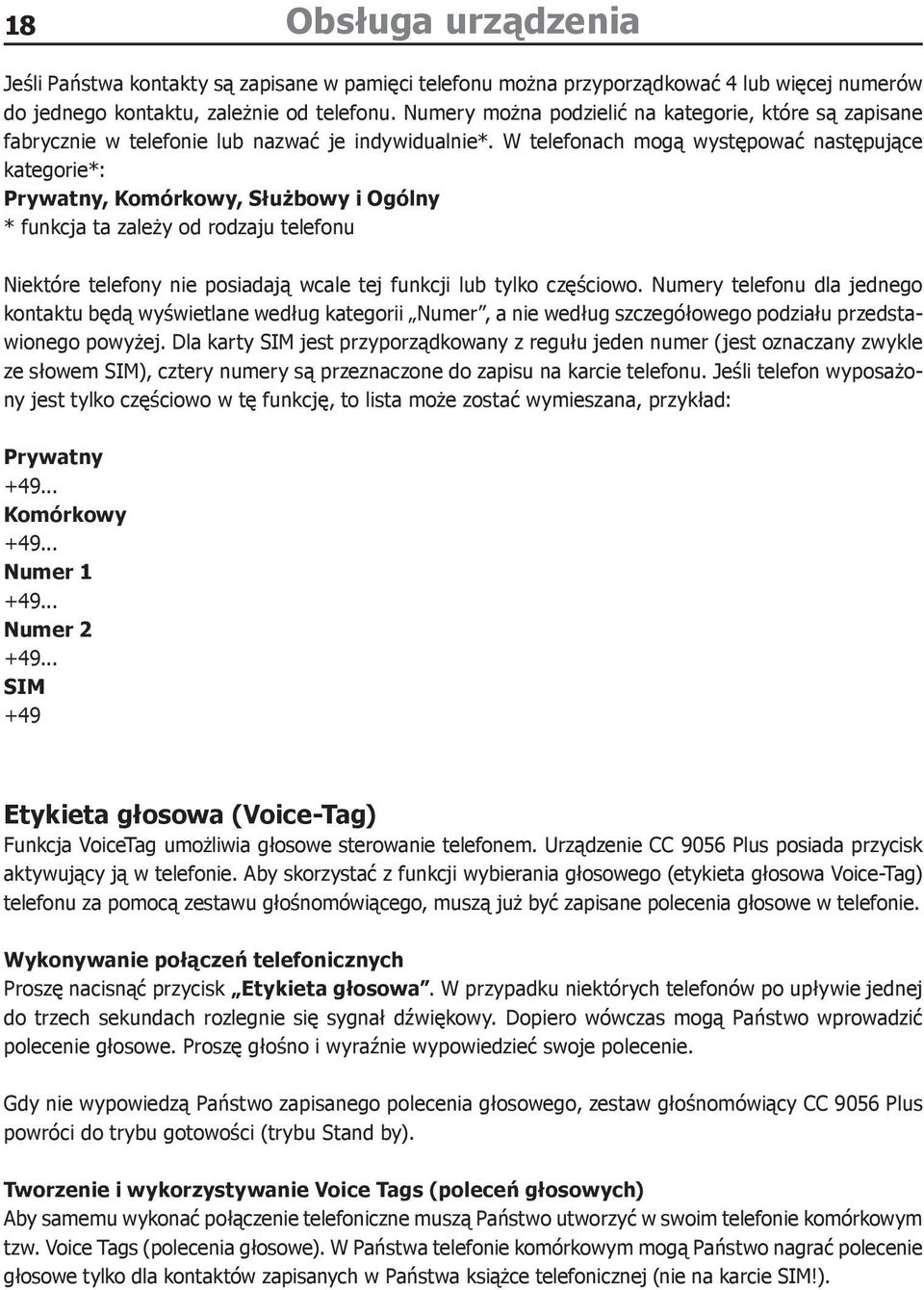 W telefonach mogą występować następujące kategorie*: Prywatny, Komórkowy, Służbowy i Ogólny * funkcja ta zależy od rodzaju telefonu Niektóre telefony nie posiadają wcale tej funkcji lub tylko