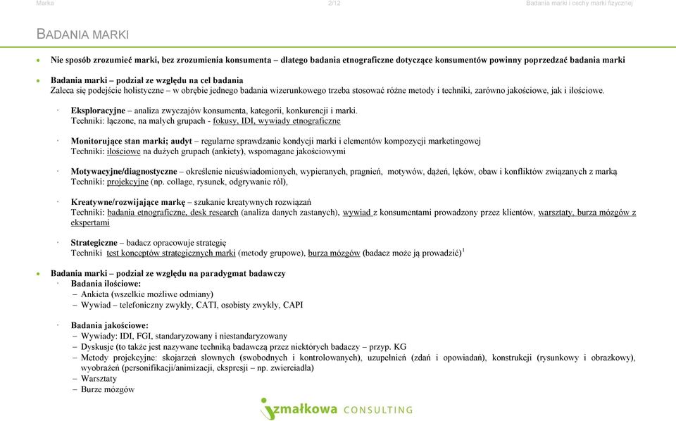 ilościowe. Eksploracyjne analiza zwyczajów konsumenta, kategorii, konkurencji i marki.