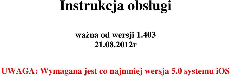 2012r UWAGA: Wymagana jest