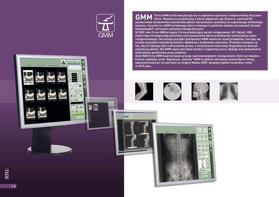 Uczyniło to z GMM światowego lidera w kategorii systemów zdalnie stero wanych (ścianki telekomnado) i cyfrowych zestawów radiograficznych.