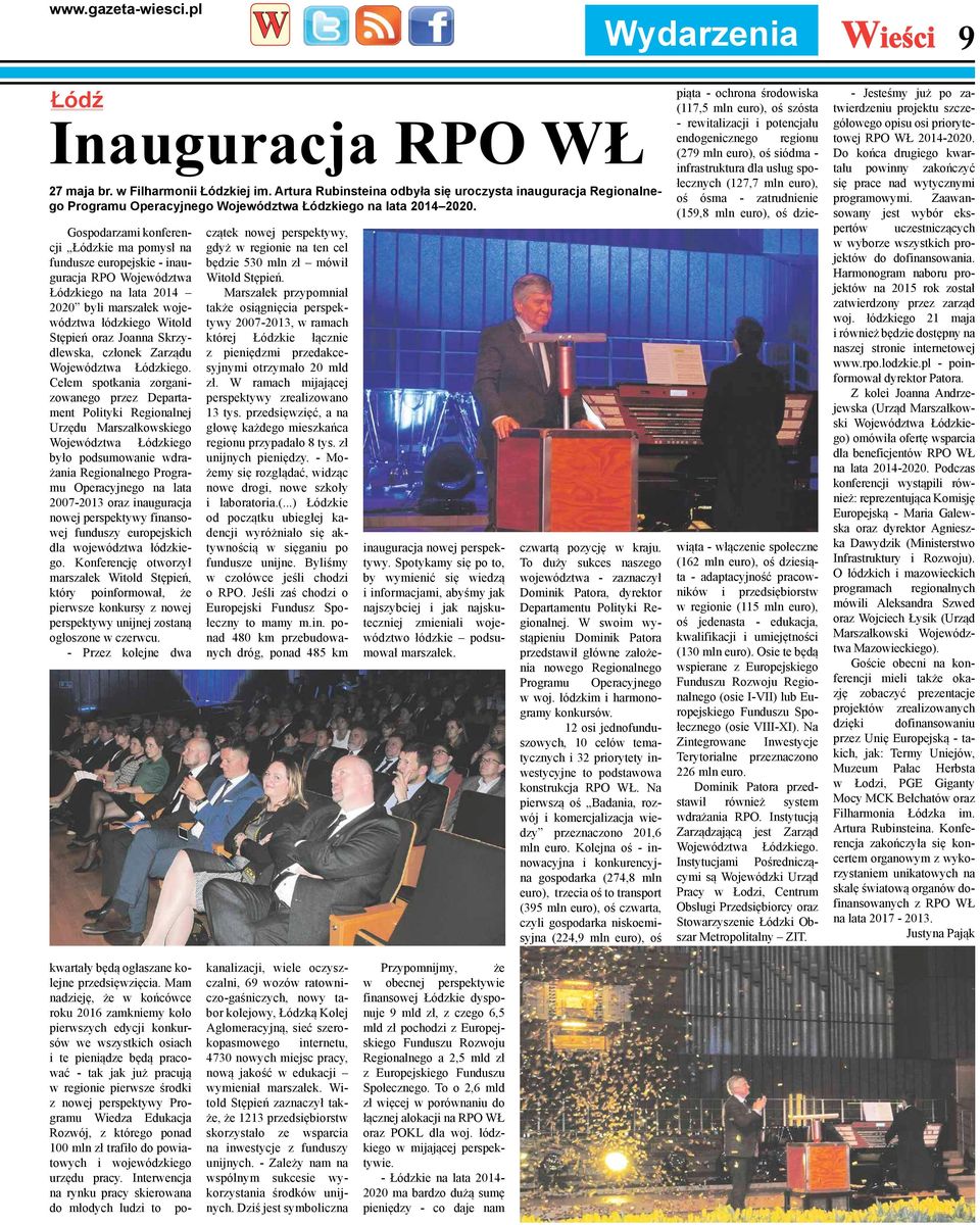 Gospodarzami konferencji Łódzkie ma pomysł na fundusze europejskie - inauguracja RPO ojewództwa Łódzkiego na lata 2014 2020 byli marszałek województwa łódzkiego itold Stępień oraz Joanna