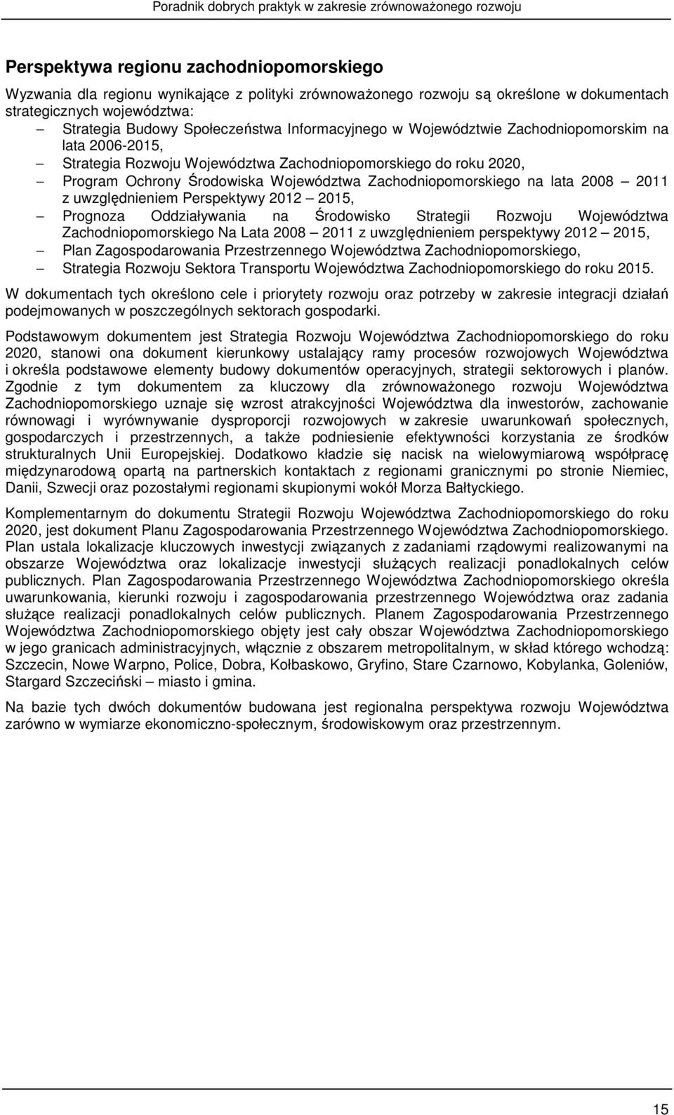 lata 2008 2011 z uwzględnieniem Perspektywy 2012 2015, Prognoza Oddziaływania na Środowisko Strategii Rozwoju Województwa Zachodniopomorskiego Na Lata 2008 2011 z uwzględnieniem perspektywy 2012