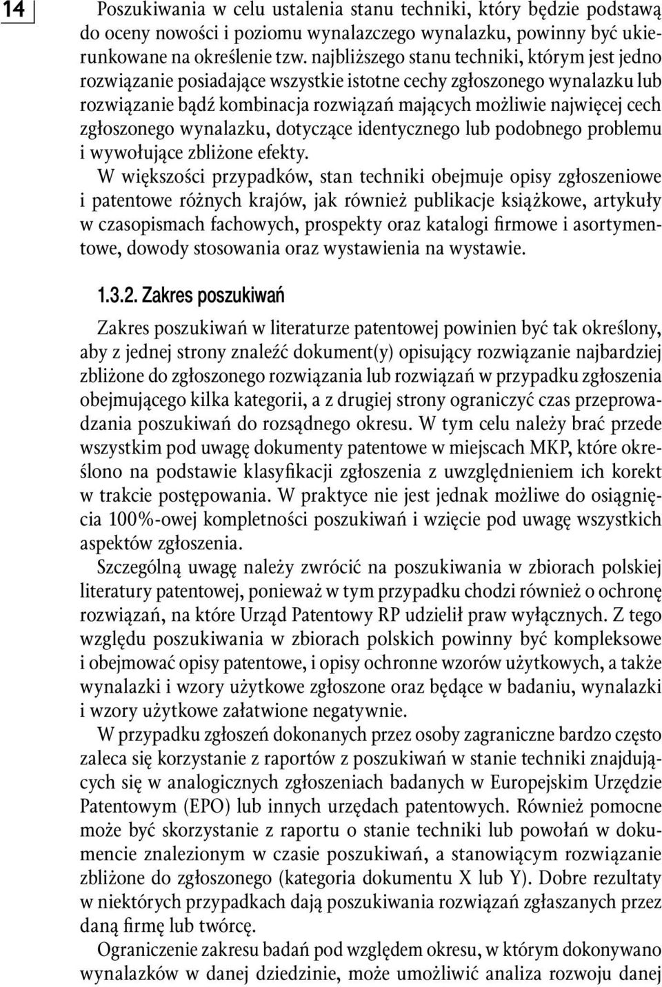 zgłoszonego wynalazku, dotyczące identycznego lub podobnego problemu i wywołujące zbliżone efekty.