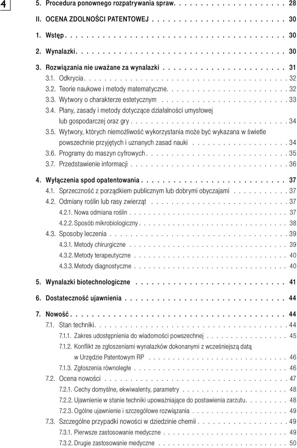 ........................ 33 3.4. Plany, zasady i metody dotyczące działalności umysłowej lub gospodarczej oraz gry............................... 34 3.5.