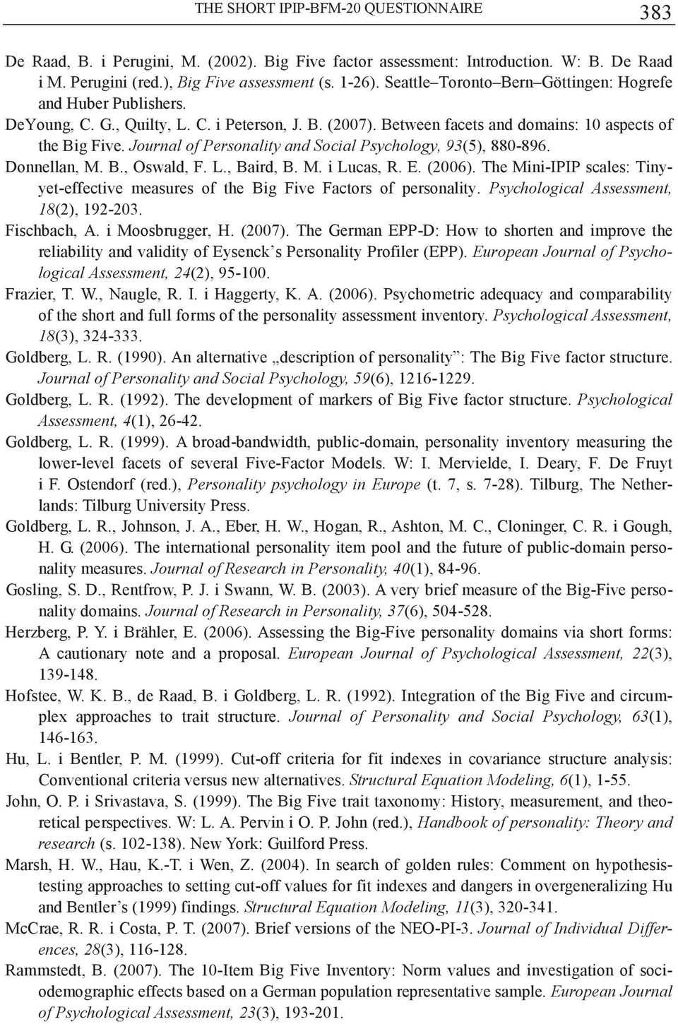 Journal of Personality and Social Psychology, 93(5), 880-896. Donnellan, M. B., Oswald, F. L., Baird, B. M. i Lucas, R. E. (2006).